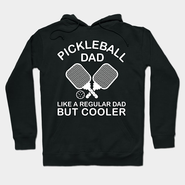 Pickleball Dad Like A Regular Dad But Cooler Funny Quote Hoodie by stonefruit